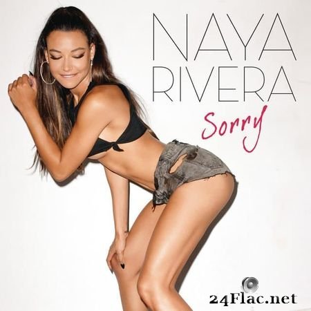 Naya Rivera - Sorry (feat. Big Sean) [Explicit Version] (2013) FLAC