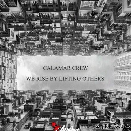 Calamar Crew - We Rise By Lifting Others (2021) [FLAC (tracks)]
