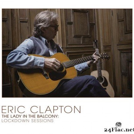 Eric Clapton - The Lady in the Balcony - Lockdown Sessions (Live) (2021) [FLAC (tracks)]