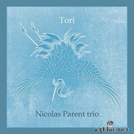 Nicolas Parent trio - Tori (2015) Hi-Res