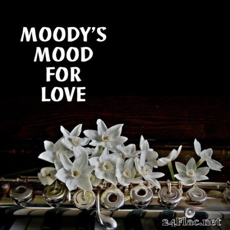 James Moody - Moody&#039;s Mood for Love (Remastered) (1956/2021) Hi-Res