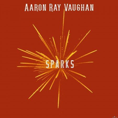 Aaron Ray Vaughan - Sparks (2021) Hi-Res