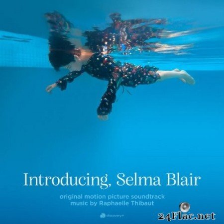 Raphaelle Thibaut - Introducing, Selma Blair (Original Motion Picture Soundtrack) (2021) Hi-Res