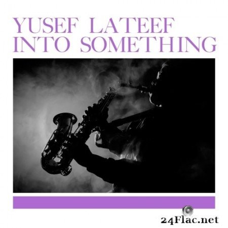Yusef Lateef - Into Something (Remastered) (1961/2021) Hi-Res