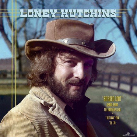 Loney Hutchins - Buried Loot, Demos from the House of Cash and “Outlaw” Era, ’73-’78 (2021) FLAC + Hi-Res