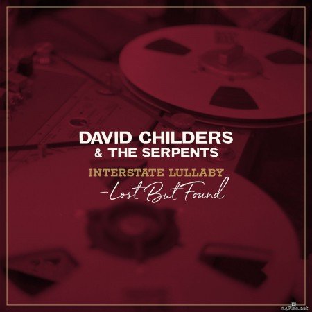 David Childers, The Serpents - Interstate Lullaby / Lost but Found (2021) Hi-Res