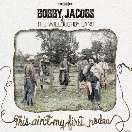 Bobby Jacobs & the Willoughby Band - This Ain't My First Rodeo (2021) Hi-Res