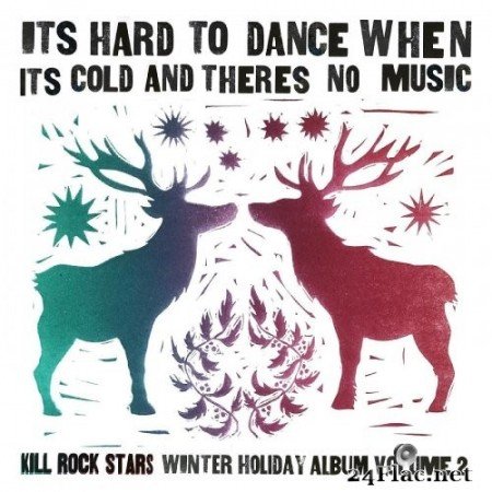 VA - It's Hard to Dance When It's Cold and There's No Music: The Kill Rock Stars Winter Holiday Album Volume 2 (2021) Hi-Res