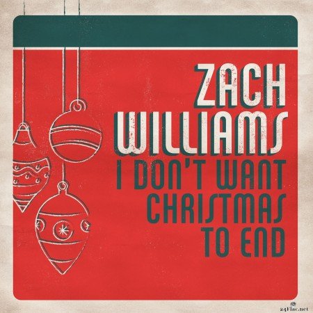 Zach Williams - I Don't Want Christmas to End (2021) Hi-Res