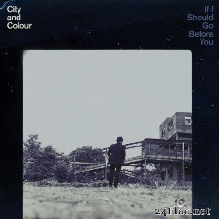 City and Colour - If I Should Go Before You (2015) Hi-Res