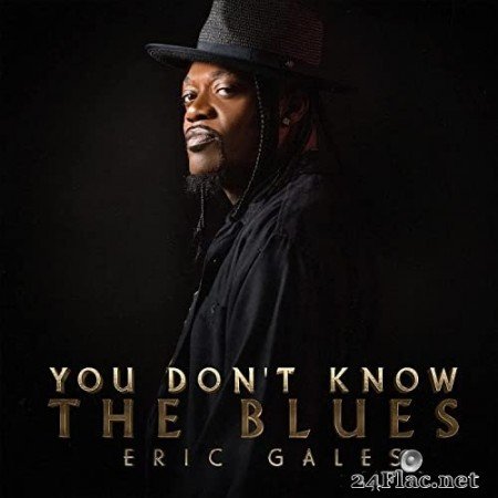 Eric Gales - You Don't Know The Blues (2021) Hi-Res