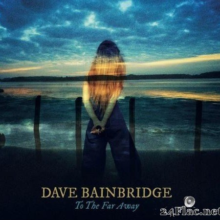 Dave Bainbridge вЂ“ To The Far Away (2021)  [FLAC (tracks)]