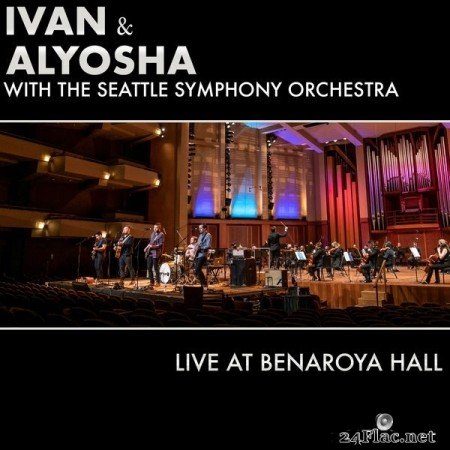 Ivan & Alyosha - Live At Benaroya Hall (feat. Seattle Symphony Orchestra) (2021) Hi-Res