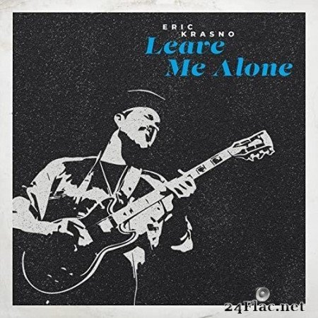 Eric Krasno - Leave Me Alone (2021) Hi-Res
