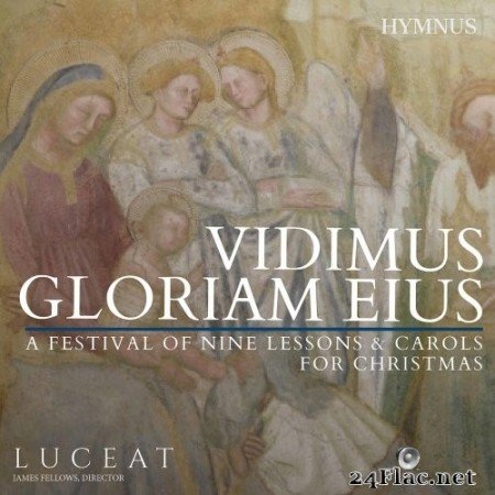 James Fellows, Luceat Choir - Vidimmus Gloriam Eius: A Festival of Nine Lessons & Carols for Christmas (2021) Hi-Res