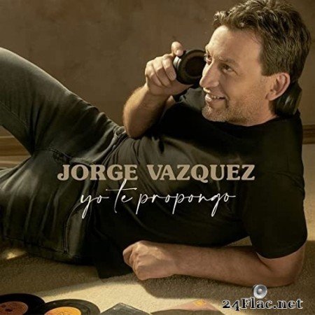 Jorge Vazquez - Yo Te Propongo (2021) Hi-Res
