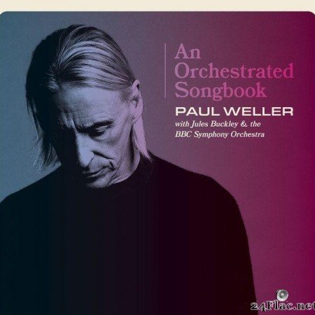 Paul Weller - An Orchestrated Songbook With Jules Buckley & The BBC Symphony Orchestra (2021) [FLAC (tracks)]