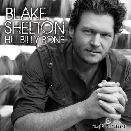 Blake Shelton - Hillbilly Bone (2010/2013) Hi-Res