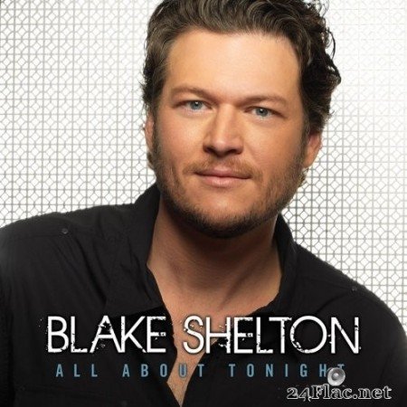 Blake Shelton - All About Tonight (2013) Hi-Res