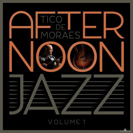 Tico de Moraes - Afternoon Jazz, Vol. 1 (2021) Hi-Res