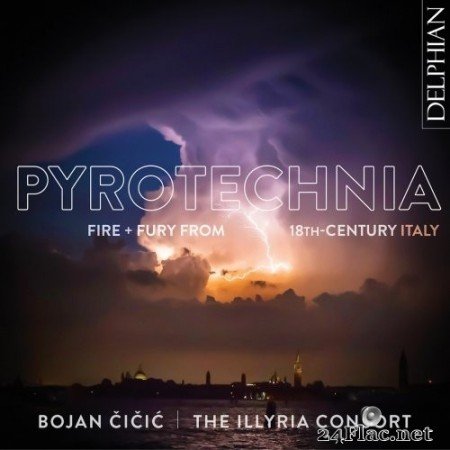 Bojan Čičić & The Illyria Consort - Pyrotechnia: Fire & Fury from 18th Century Italy (2021) Hi-Res