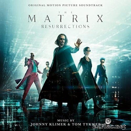 Johnny Klimek, Tom Tykwer - The Matrix Resurrections (Original Motion Picture Soundtrack) (2021) Hi-Res
