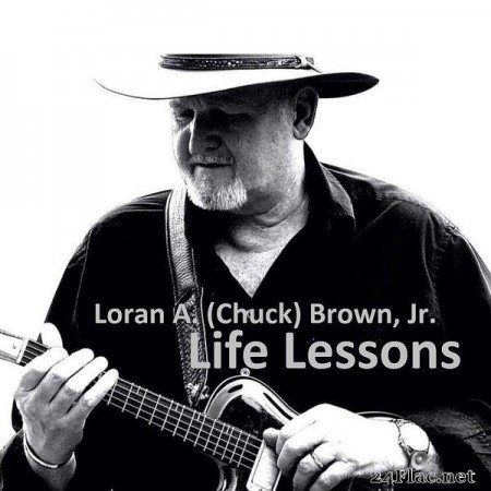 Loran A. (Chuck) Brown, Jr. - Life Lessons (2021) Hi-Res