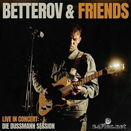 Betterov - Betterov & Freunde Live in Concert (Die Dussmann Session) (2021) Hi-Res