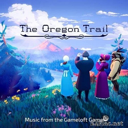 Gameloft, Nicolas Dubé - The Oregon Trail: Music from the Gameloft Game (2021) Hi-Res