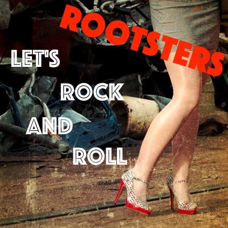 Rootsters - Let's Rock and Roll (2019) Hi-Res