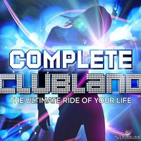 VA - Complete Clubland - The Ultimate Ride Of Your Life (2014) [FLAC (tracks + .cue)]