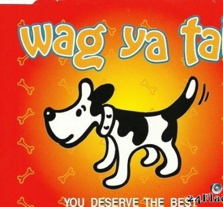 Wag Ya Tail - You Deserve The Best (Maxi Single) (1996) [FLAC (tracks + .cue)]