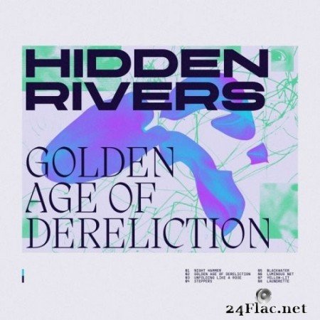 Hidden Rivers - Golden Age Of Dereliction (2021) Hi-Res