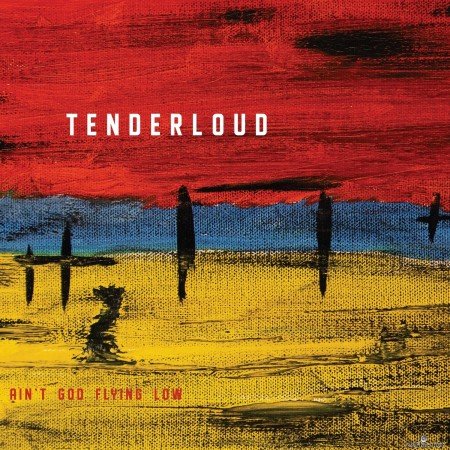 Tenderloud - Ain&#039;t God Flying Low (2021) Hi-Res