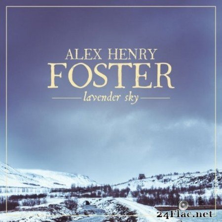Alex Henry Foster - Lavender Sky (2020) Hi-Res