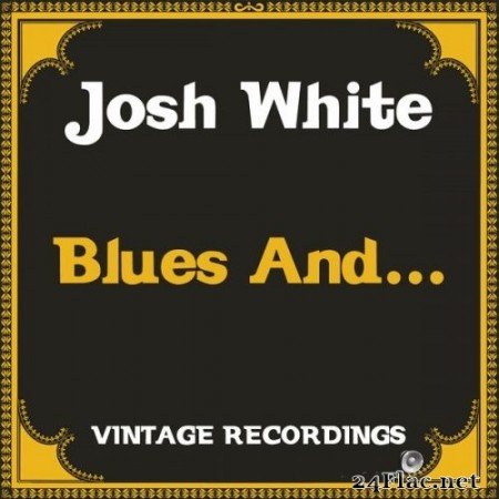 Josh White - Blues And... (1956/2021) Hi-Res