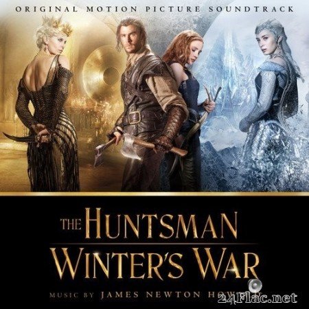 James Newton Howard - The Huntsman: Winter's War (Original Motion Picture Soundtrack) (2016) Hi-Res
