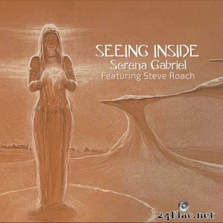 Serena Gabriel, Steve Roach - Seeing Inside (2021) Hi-Res