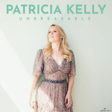 Patricia Kelly - Unbreakable (2021) Hi-Res