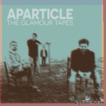 Aparticle - The Glamour Tapes (2021) Hi-Res