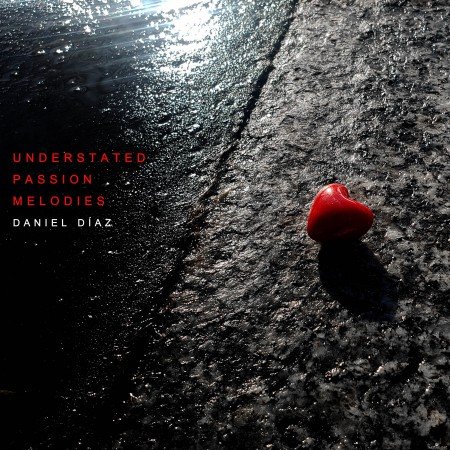 Daniel Diaz - Understated Passion Melodies (2021) Hi-Res