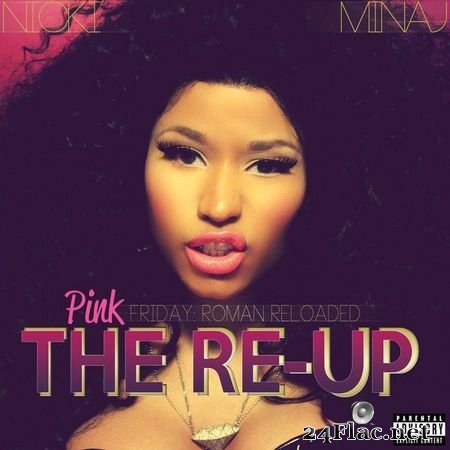 Nicki Minaj - Pink Friday Roman Reloaded The Re-Up (Explicit Version) (2012) [16B-44.1kHz] FLAC