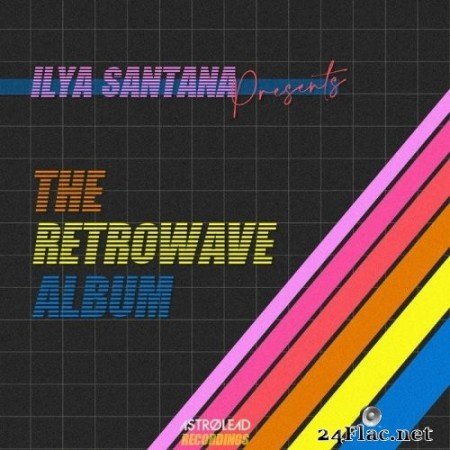Ilya Santana - The Retrowave Album (2021) Hi-Res