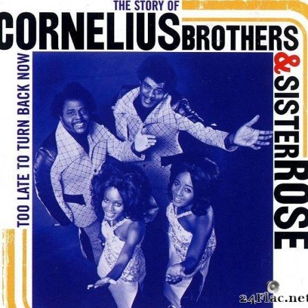 Cornelius Brothers & Sister Rose вЂ“ Too Late To Turn Back Now (The Story Of) (1996)  [FLAC (tracks + .cue)]