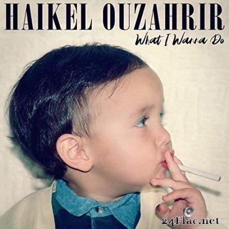 Haïkel Ouzahrir - What I Wanna Do (2022) Hi-Res
