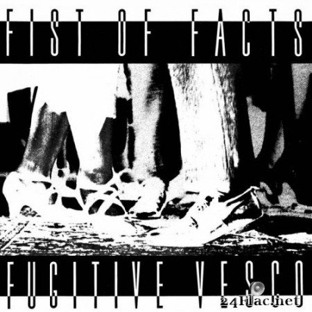 Fist of Facts - Fugitive Vesco (1988/2019) Hi-Res