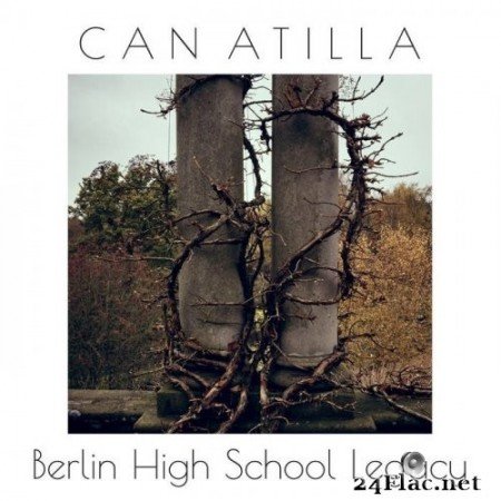 Can Atilla - Berlin High School Legacy (2021) Hi-Res