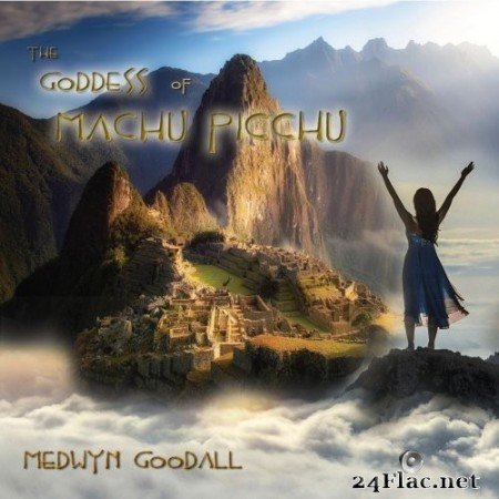 Medwyn Goodall - The Goddess of Machu Picchu (2019) Hi-Res