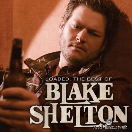 Blake Shelton - Loaded: The Best Of Blake Shelton (2010/2013) Hi-Res