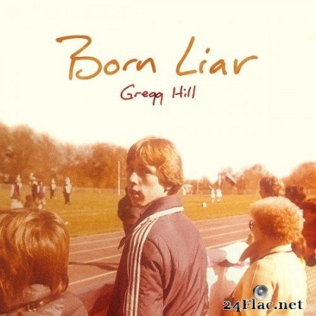 Gregg Hill - Born Liar (2022) Hi-Res